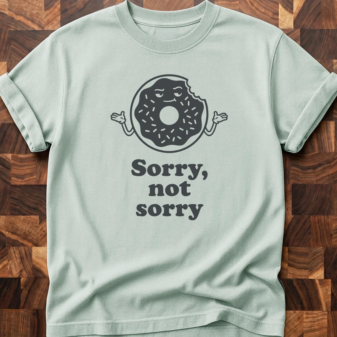 Donut Be Sorry T-shirt