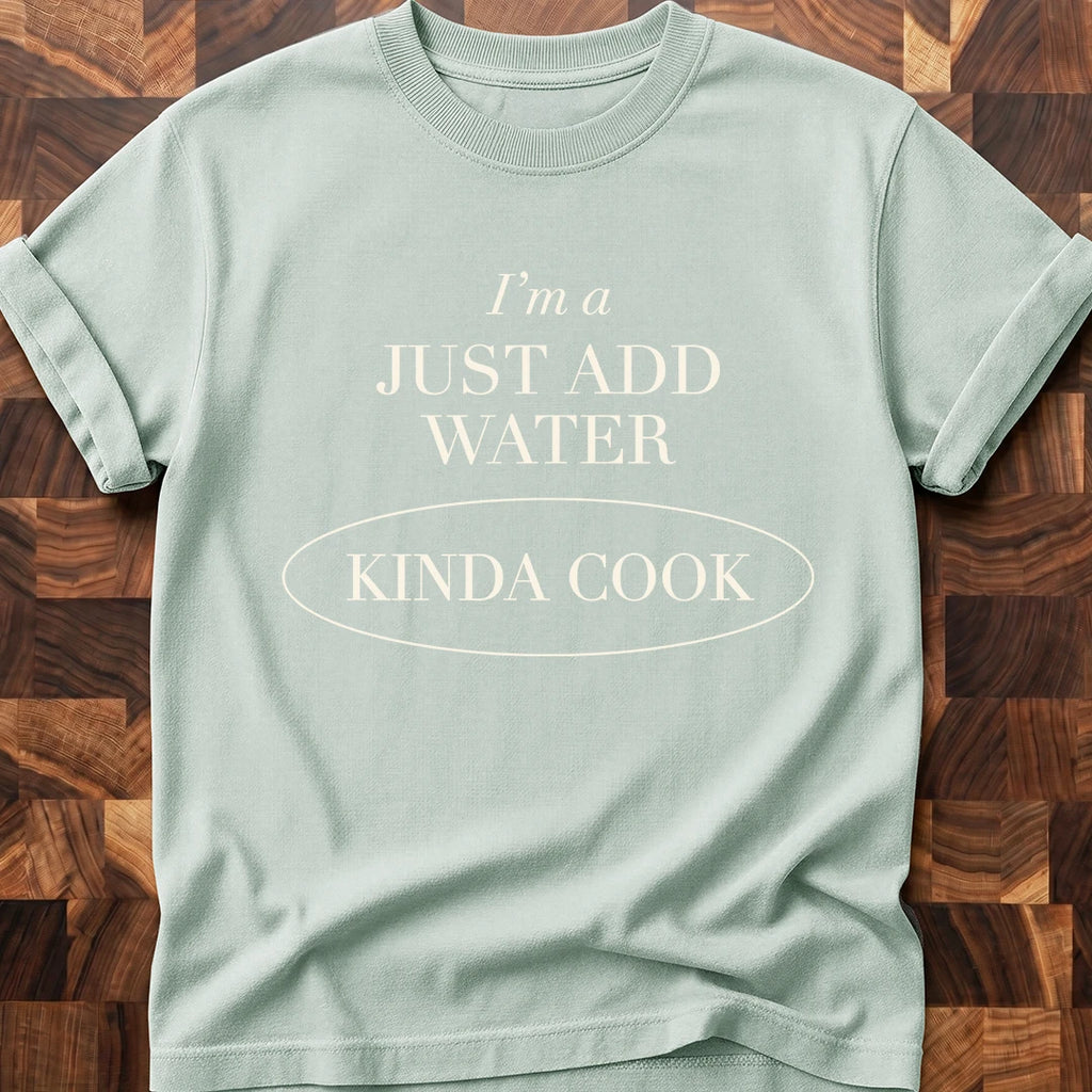 Just Add Water T-shirt
