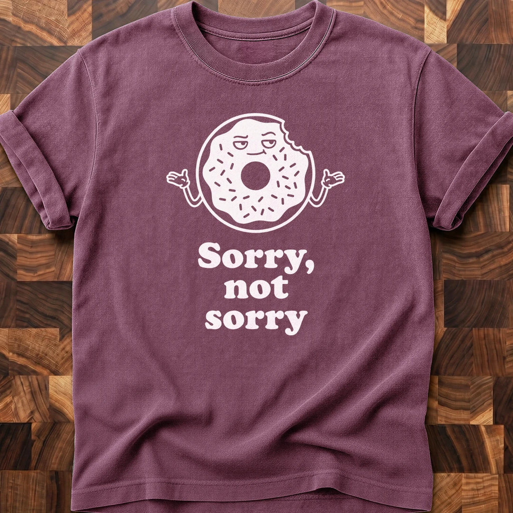 Donut Be Sorry T-shirt