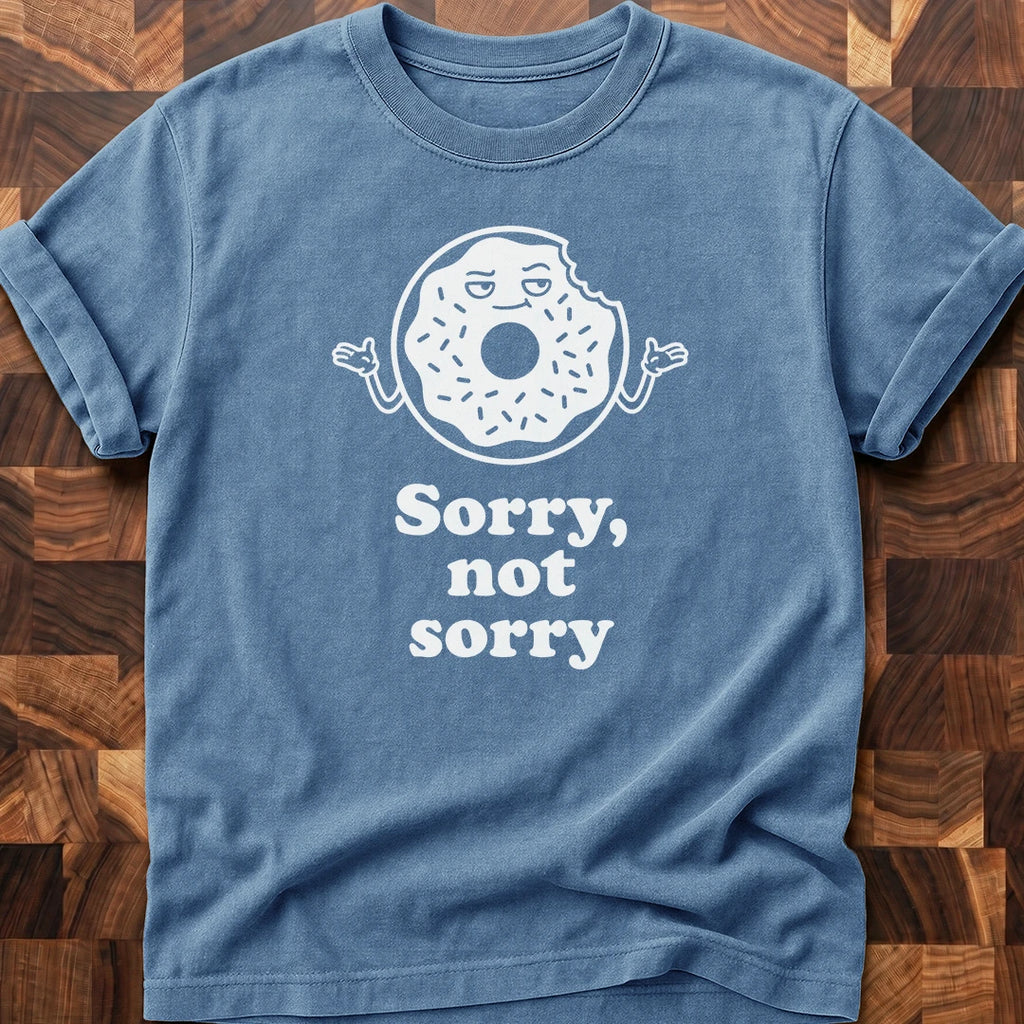 Donut Be Sorry T-shirt