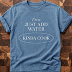 Just Add Water T-shirt