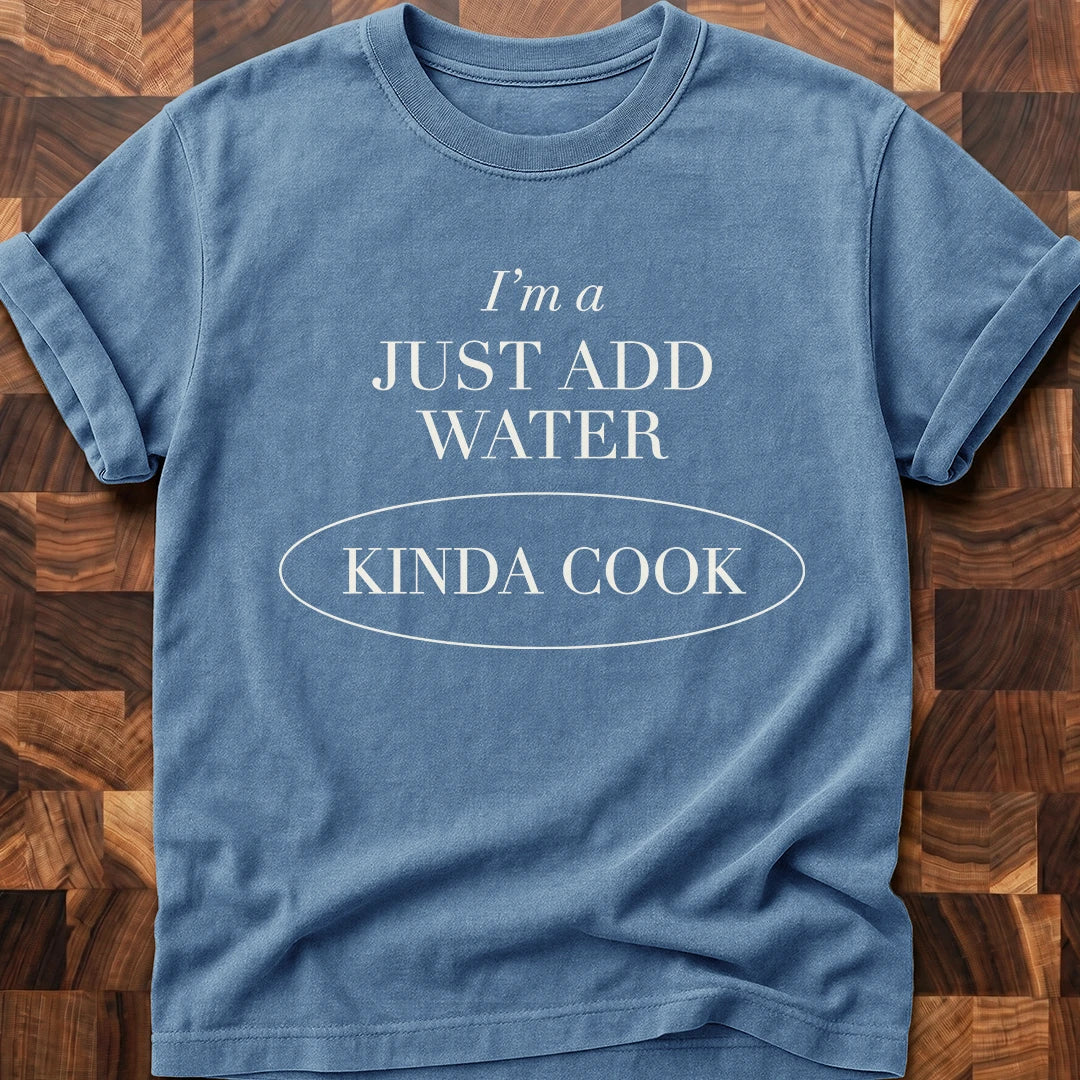 Just Add Water T-shirt