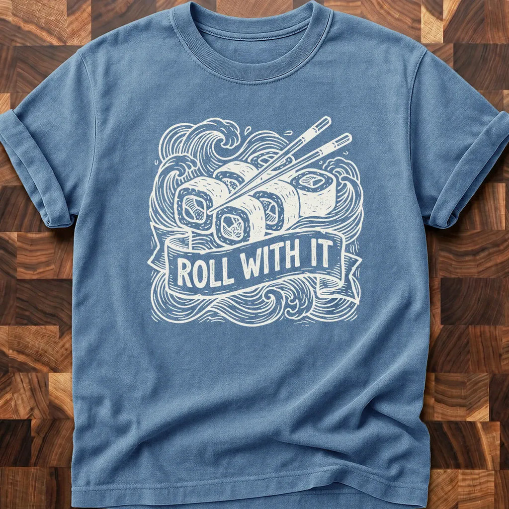 Roll With It T-shirt