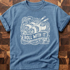 Roll With It T-shirt