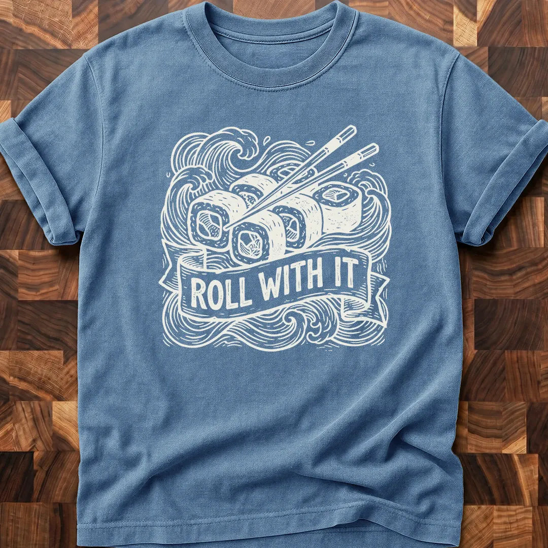 Roll With It T-shirt
