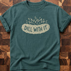 Dill With It T-shirt