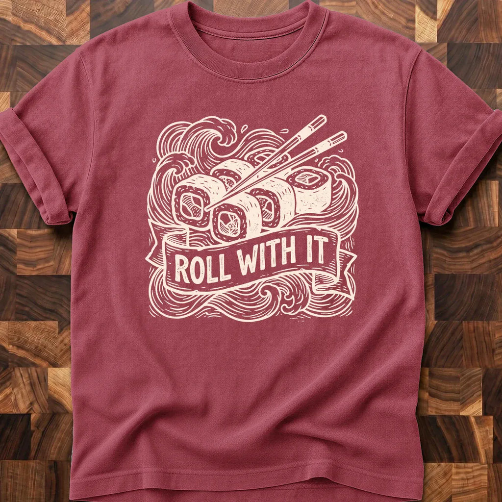Roll With It T-shirt