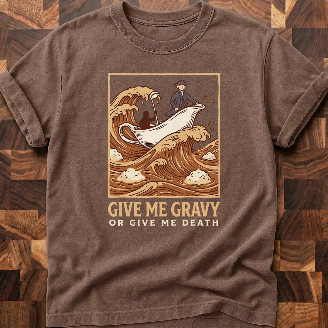 Gravy or Death T-shirt
