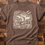 Roll With It T-shirt