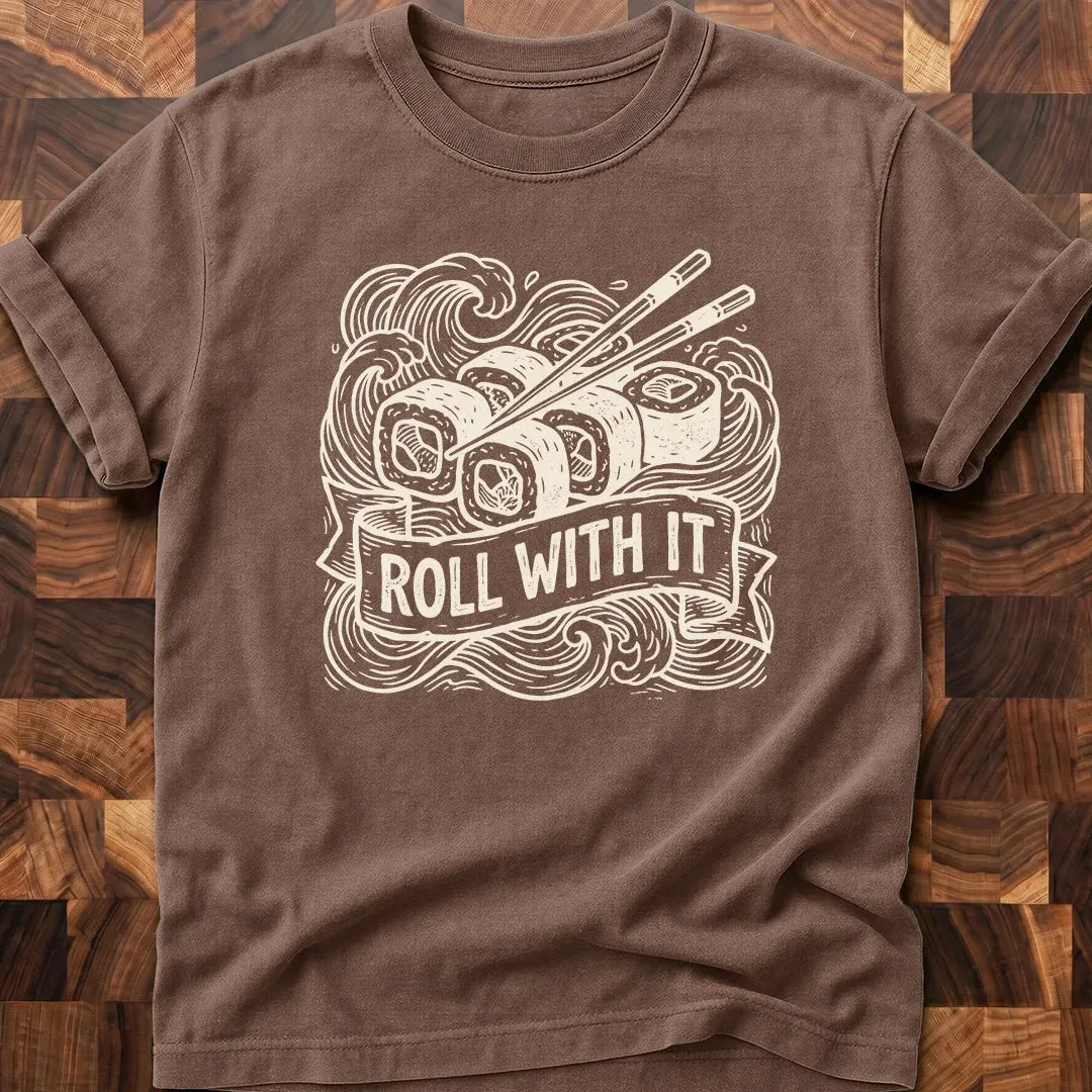 Roll With It T-shirt