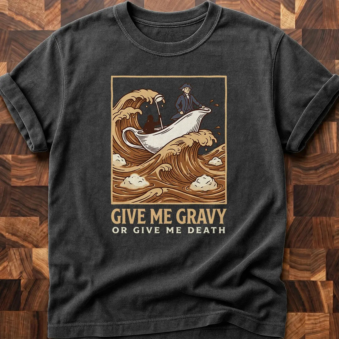 Gravy or Death T-shirt