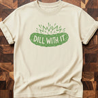 Dill With It T-shirt