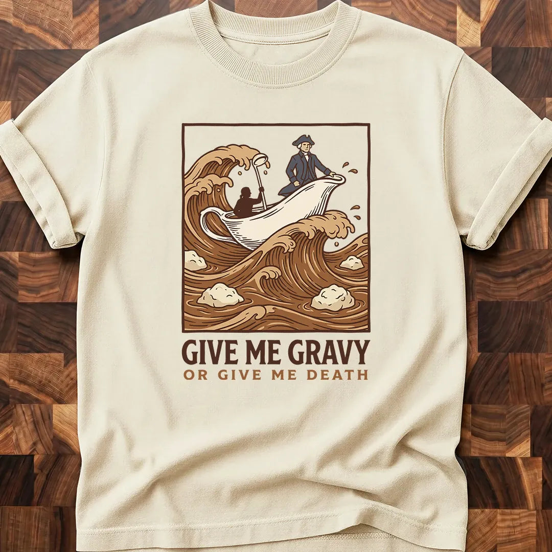 Gravy or Death T-shirt
