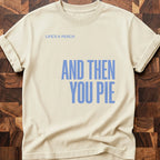 Then You Pie T-shirt