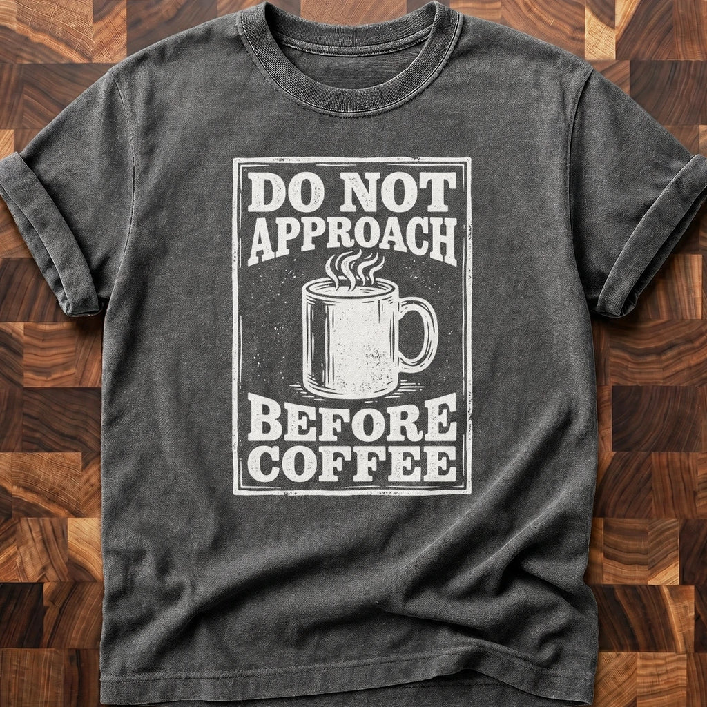 Before Coffee T-shirt