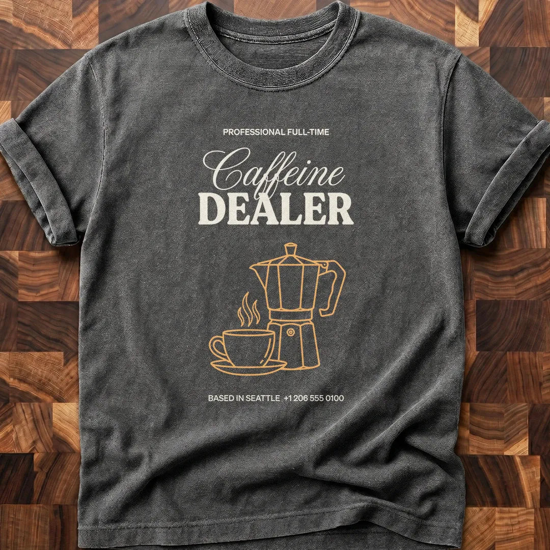 Caffeine Dealer T-shirt