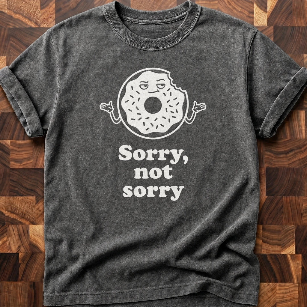 Donut Be Sorry T-shirt