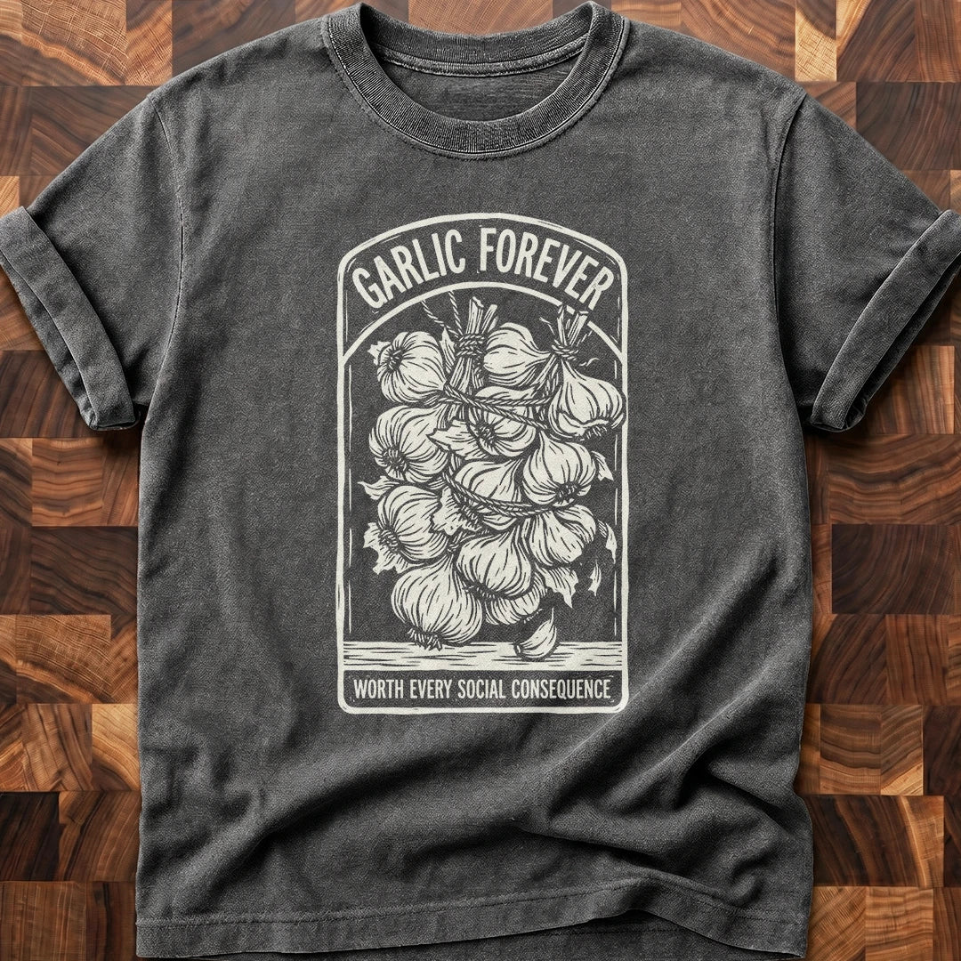 Garlic Forever T-shirt