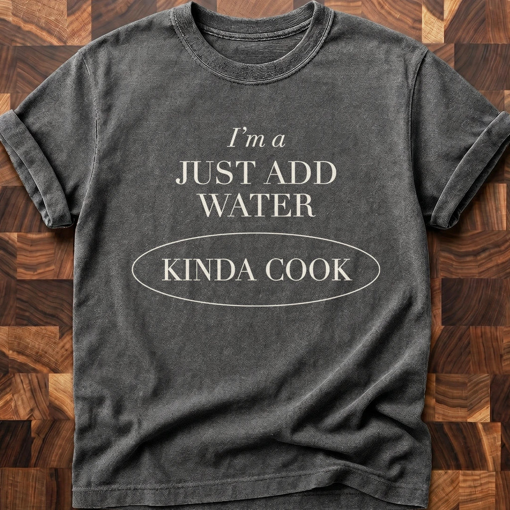 Just Add Water T-shirt
