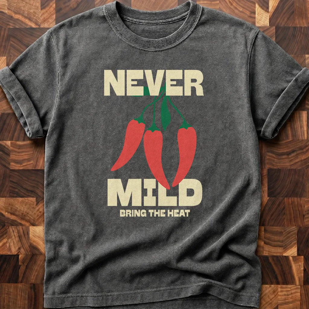 Never Mild T-shirt