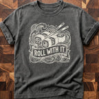 Roll With It T-shirt